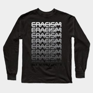 Eracism Long Sleeve T-Shirt